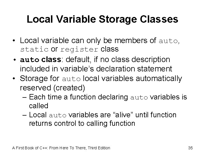 Local Variable Storage Classes • Local variable can only be members of auto, static