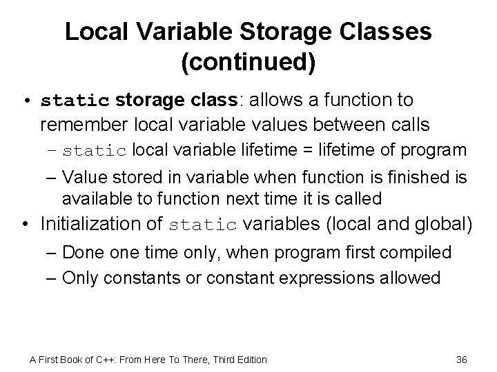 Local Variable Storage Classes (continued) • static storage class: allows a function to remember
