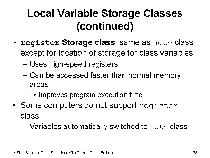 Local Variable Storage Classes (continued) • register Storage class: same as auto class except