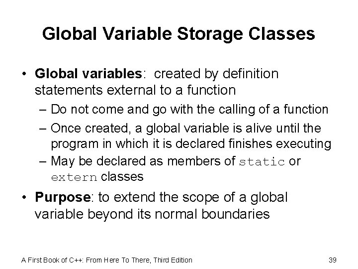 Global Variable Storage Classes • Global variables: created by definition statements external to a