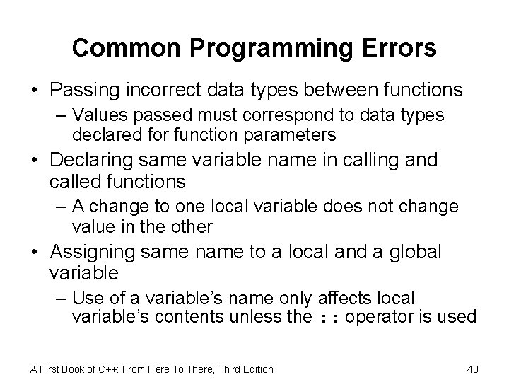 Common Programming Errors • Passing incorrect data types between functions – Values passed must