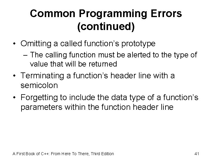 Common Programming Errors (continued) • Omitting a called function’s prototype – The calling function