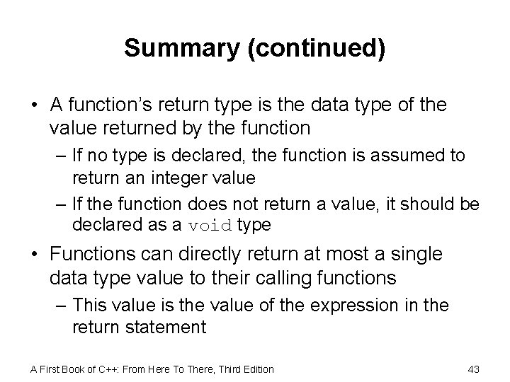 Summary (continued) • A function’s return type is the data type of the value