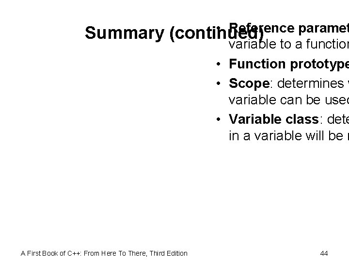 Summary • Reference paramet (continued) variable to a function • Function prototype • Scope:
