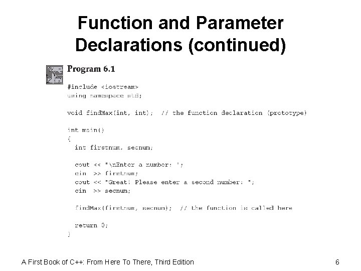 Function and Parameter Declarations (continued) A First Book of C++: From Here To There,