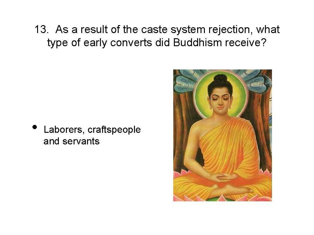 13. As a result of the caste system rejection, what type of early converts