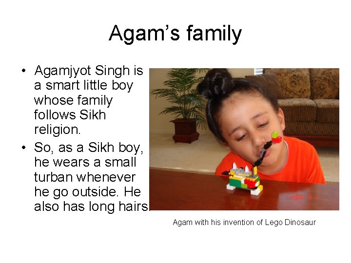 Agam’s family • Agamjyot Singh is a smart little boy whose family follows Sikh