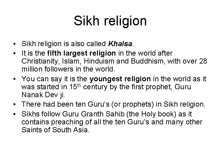 Sikh religion • Sikh religion is also called Khalsa. • It is the fifth