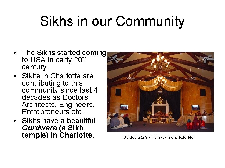 Sikhs in our Community • The Sikhs started coming to USA in early 20