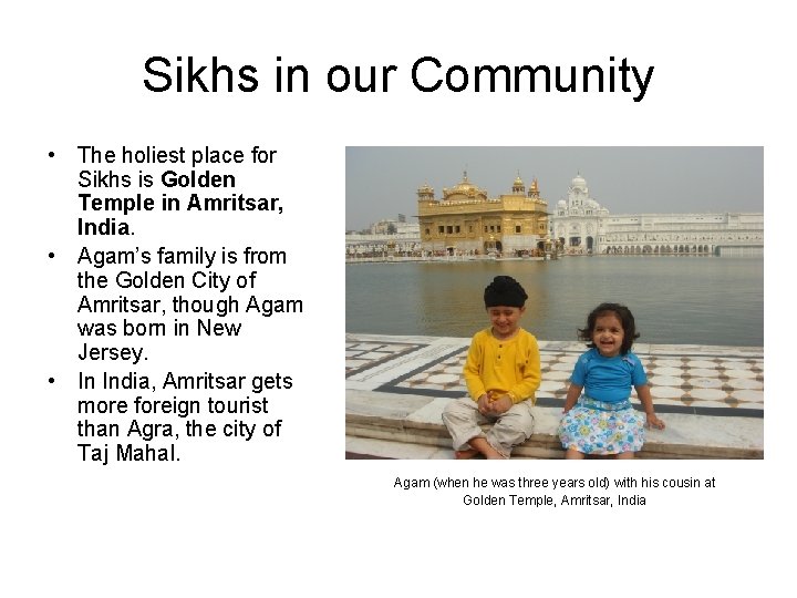 Sikhs in our Community • The holiest place for Sikhs is Golden Temple in