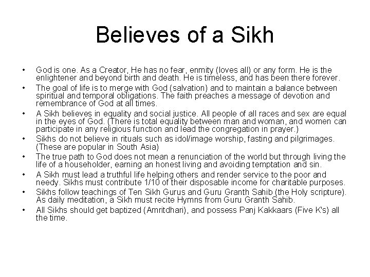 Believes of a Sikh • • God is one. As a Creator, He has