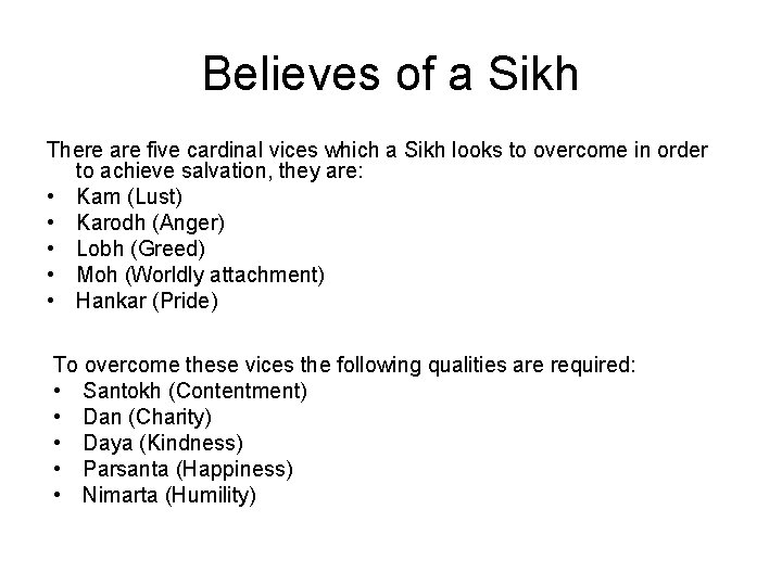 Believes of a Sikh There are five cardinal vices which a Sikh looks to