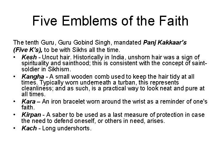 Five Emblems of the Faith The tenth Guru, Guru Gobind Singh, mandated Panj Kakkaar’s