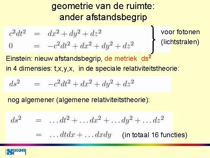 geometrie van de ruimte: ander afstandsbegrip voor fotonen (lichtstralen) Einstein: nieuw afstandsbegrip, de metriek