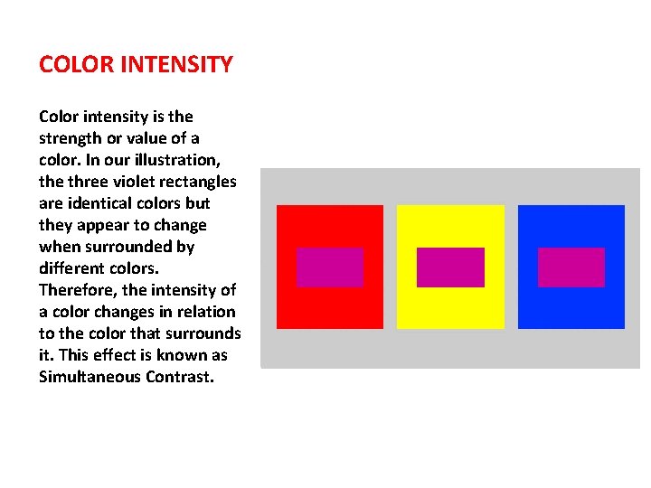 COLOR INTENSITY Color intensity is the strength or value of a color. In our