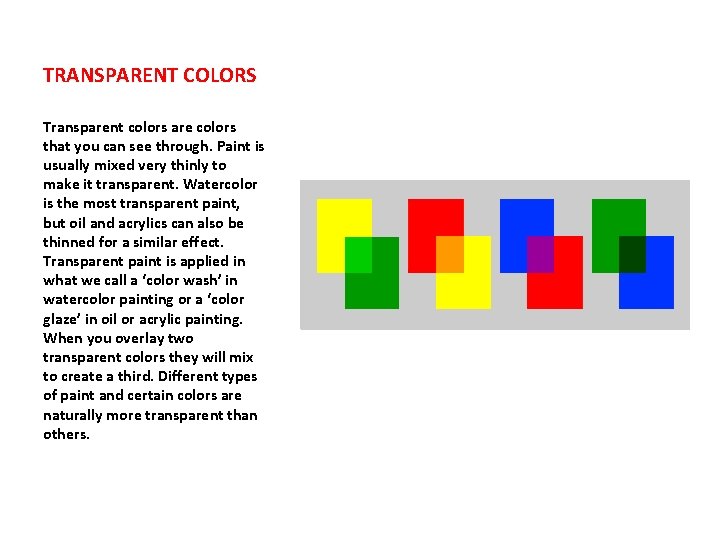 TRANSPARENT COLORS Transparent colors are colors that you can see through. Paint is usually