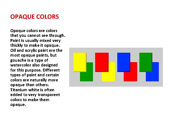 OPAQUE COLORS Opaque colors are colors that you cannot see through. Paint is usually