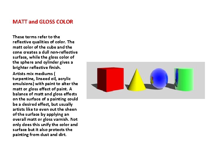 MATT and GLOSS COLOR These terms refer to the reflective qualities of color. The