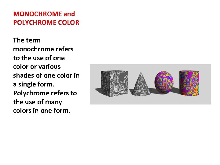 MONOCHROME and POLYCHROME COLOR The term monochrome refers to the use of one color