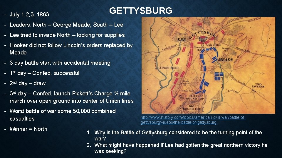 - July 1, 2, 3, 1863 GETTYSBURG - Leaders: North – George Meade; South