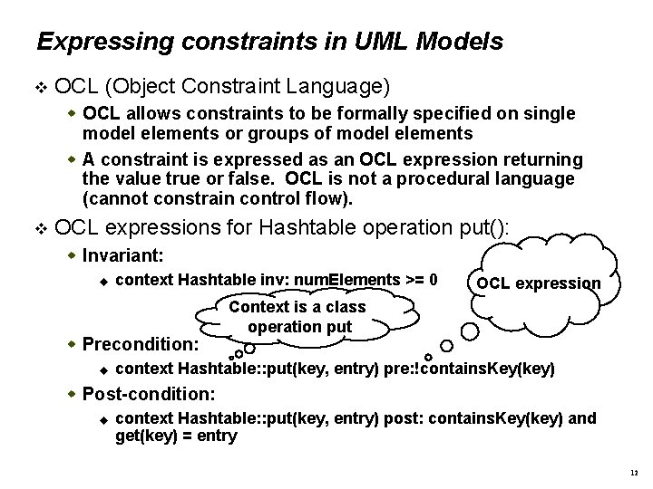 Expressing constraints in UML Models OCL (Object Constraint Language) OCL allows constraints to be