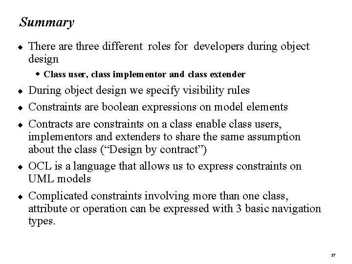 Summary ¨ There are three different roles for developers during object design Class user,