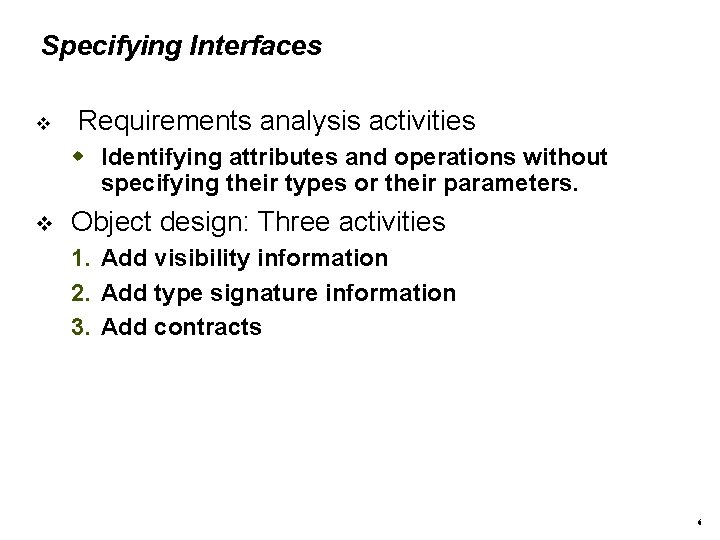 Specifying Interfaces Requirements analysis activities Identifying attributes and operations without specifying their types or