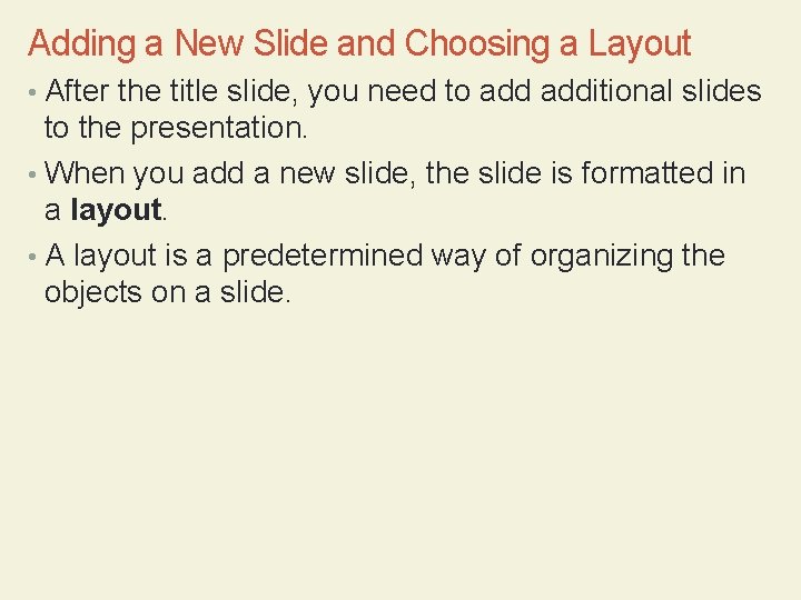 Adding a New Slide and Choosing a Layout • After the title slide, you