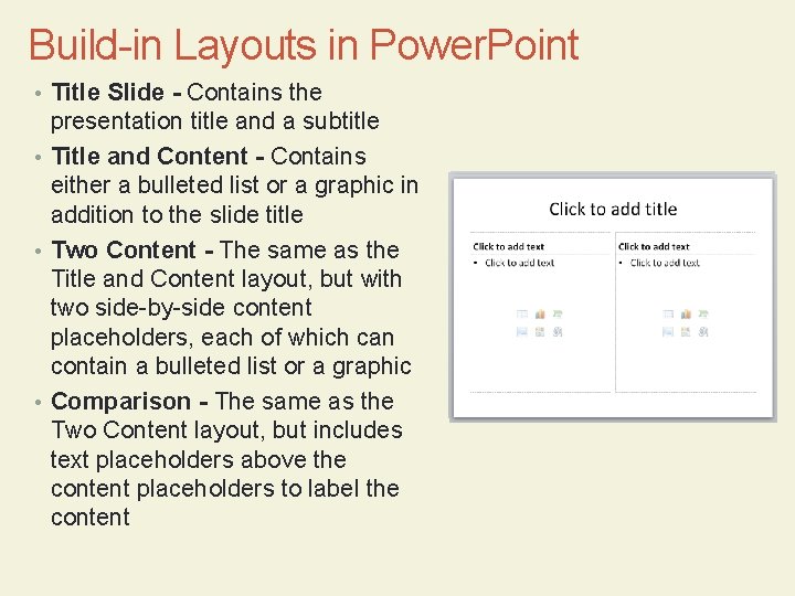 Build-in Layouts in Power. Point • Title Slide - Contains the presentation title and