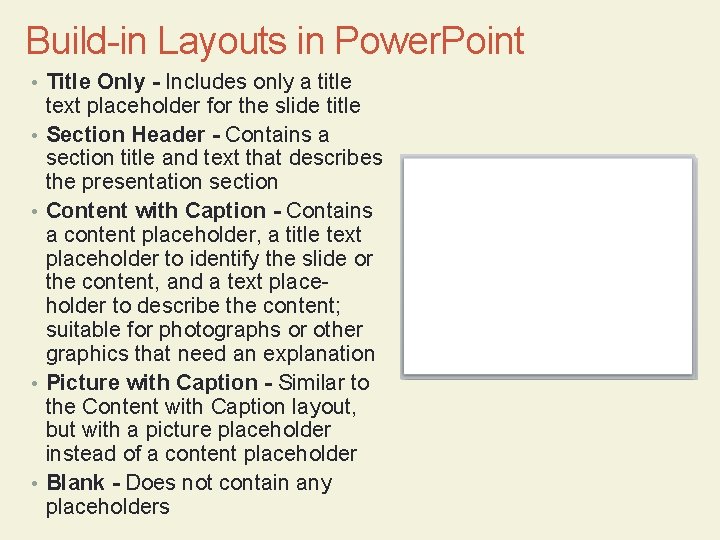 Build-in Layouts in Power. Point • Title Only - Includes only a title •