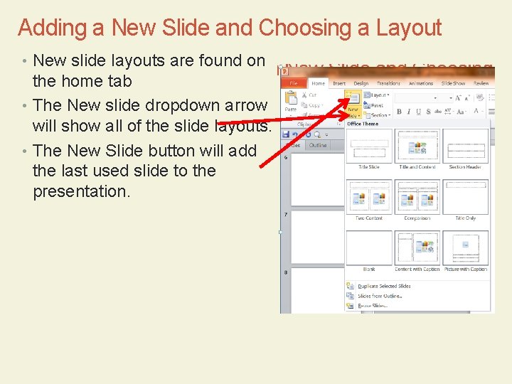 Adding a New Slide and Choosing a Layout • New slide layouts are found