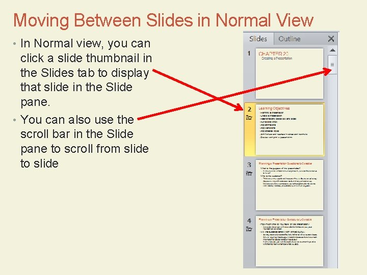 Moving Between Slides in Normal View • In Normal view, you can click a