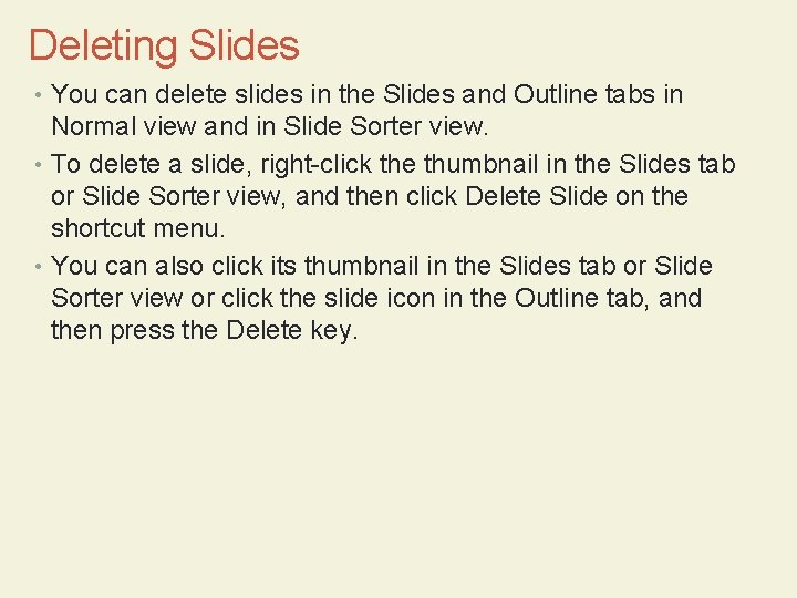 Deleting Slides • You can delete slides in the Slides and Outline tabs in