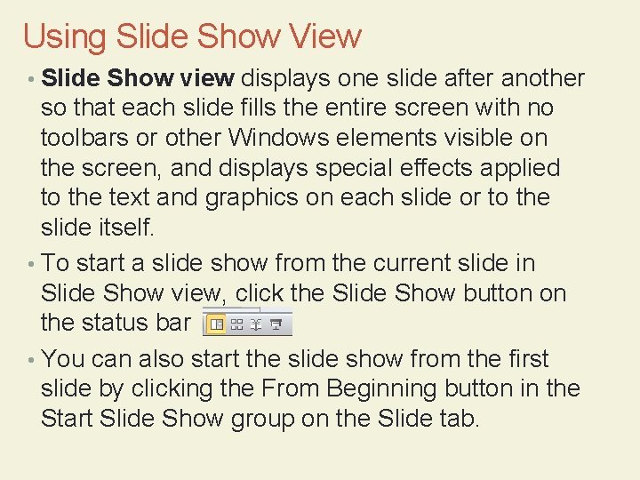 Using Slide Show View • Slide Show view displays one slide after another so