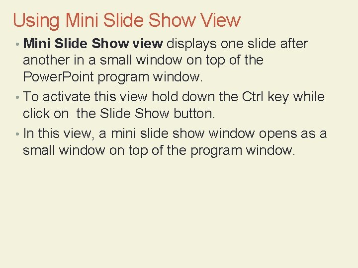 Using Mini Slide Show View • Mini Slide Show view displays one slide after