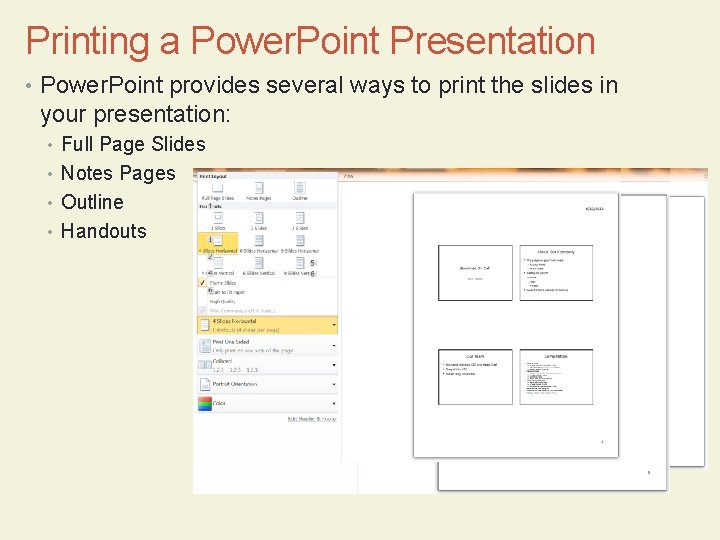 Printing a Power. Point Presentation • Power. Point provides several ways to print the
