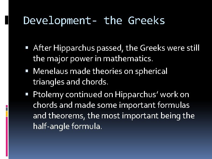 Development- the Greeks After Hipparchus passed, the Greeks were still the major power in