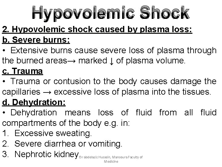Hypovolemic Shock 2. Hypovolemic shock caused by plasma loss: b. Severe burns: • Extensive