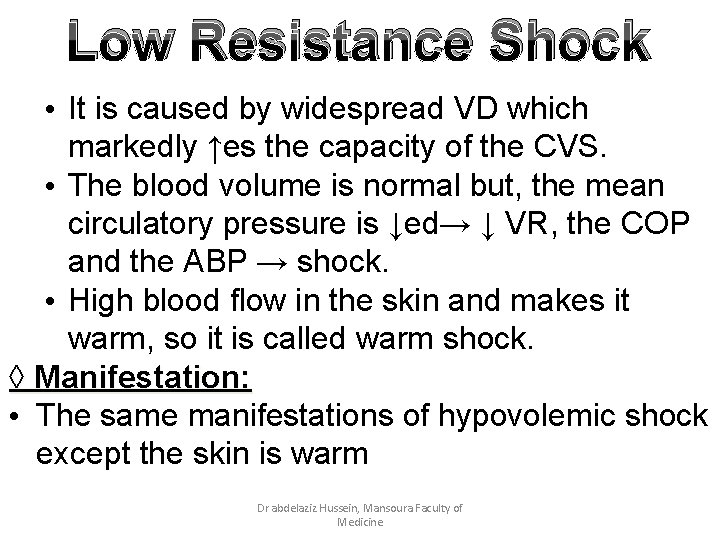 Low Resistance Shock • It is caused by widespread VD which markedly ↑es the