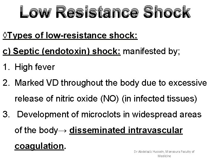 Low Resistance Shock ◊Types of low-resistance shock: c) Septic (endotoxin) shock: manifested by; 1.