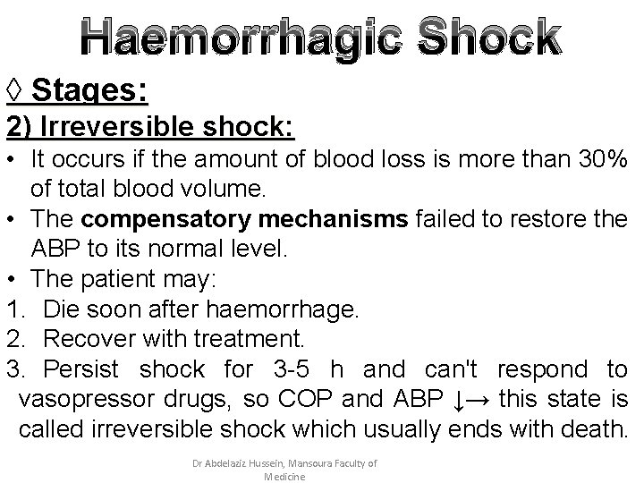 Haemorrhagic Shock ◊ Stages: 2) Irreversible shock: • It occurs if the amount of