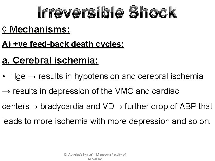 Irreversible Shock ◊ Mechanisms: A) +ve feed-back death cycles: a. Cerebral ischemia: • Hge