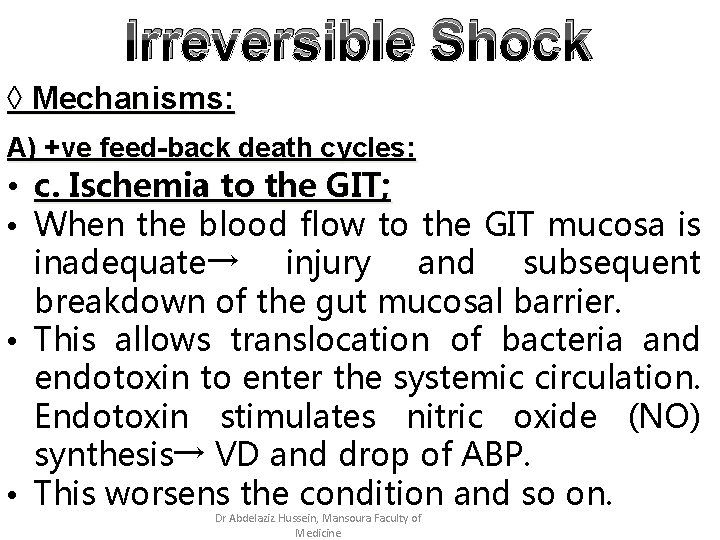 Irreversible Shock ◊ Mechanisms: A) +ve feed-back death cycles: • c. Ischemia to the