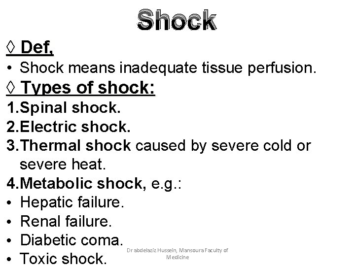 Shock ◊ Def, • Shock means inadequate tissue perfusion. ◊ Types of shock: 1.