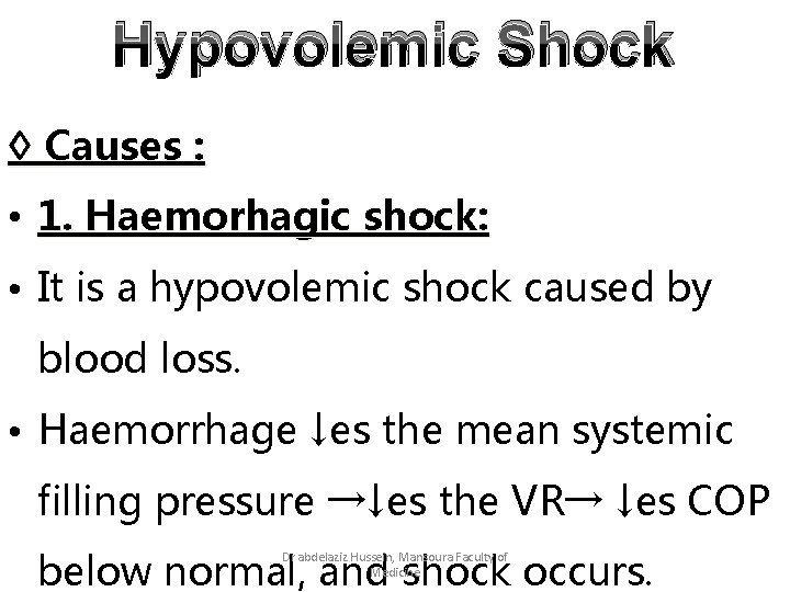 Hypovolemic Shock ◊ Causes : • 1. Haemorhagic shock: • It is a hypovolemic