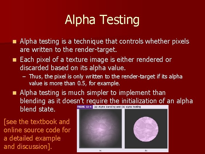 Alpha Testing Alpha testing is a technique that controls whether pixels are written to
