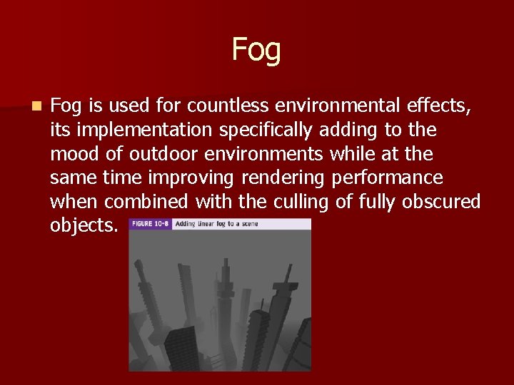 Fog n Fog is used for countless environmental effects, its implementation specifically adding to