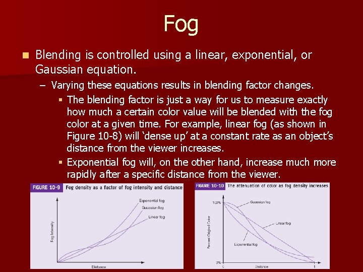 Fog n Blending is controlled using a linear, exponential, or Gaussian equation. – Varying