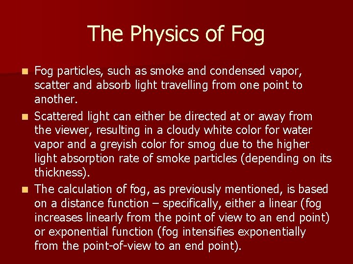 The Physics of Fog particles, such as smoke and condensed vapor, scatter and absorb