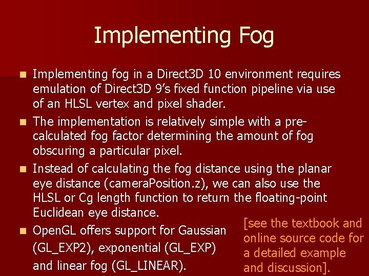 Implementing Fog Implementing fog in a Direct 3 D 10 environment requires emulation of